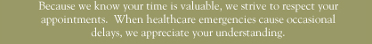 Wayne R. Kirkham, M.D. Because we know your time is valuable, we strive to respect your appointments.  When healthcare emergencies cause occasional delays, we appreciate your understanding.